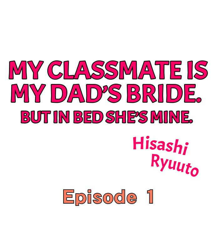 [Hisashi Ryuuto] My Classmate is My Dad's Bride, But in Bed She's Mine. (Ch. 1-45) [English](Ongoing)