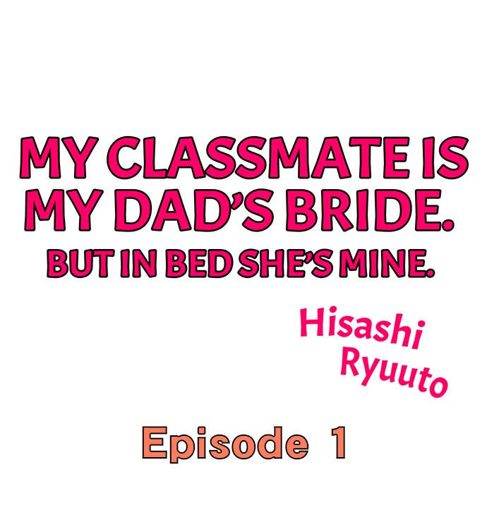 [Hisashi Ryuuto] My Classmate is My Dad's Bride, But in Bed She's Mine. (Ch. 1-48) [English](Ongoing)