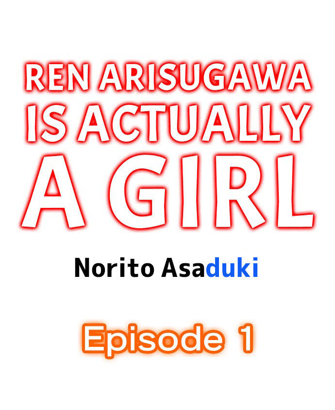 [Norito Asaduki] Ren Arisugawa Is Actually A Girl (Ch. 1 - 9) (English)