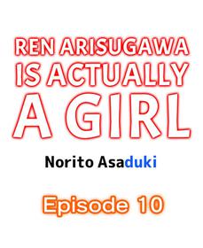 [Norito Asaduki] Ren Arisugawa Is Actually A Girl (Ch. 10 - 18) (English)