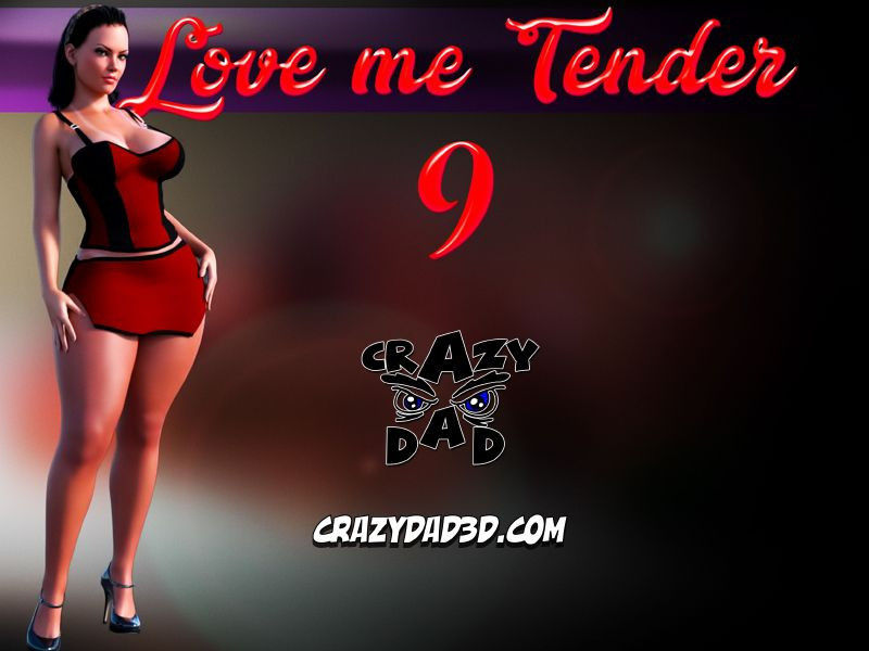 [Crazy Dad] Love Me Tender 9