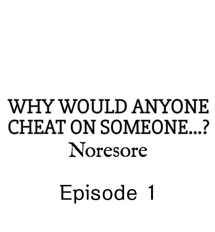 [Noresore] Why Would Anyone Cheat on Someone…? (Chp. 1-5) [English]