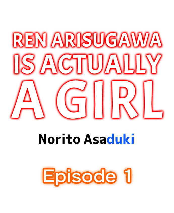 [Norito Asaduki] Ren Arisugawa Is Actually A Girl (Ch. 1 - 36) (English)