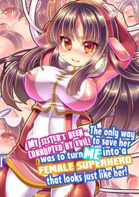 [Ue ni Aru Mikan] My Sister's Been Corrupted by Evil! The Only Way to Save Her Was to Turn Me into a Female Superhero That Looks Just like Her! [English] {2d-market.com} [Decensored]