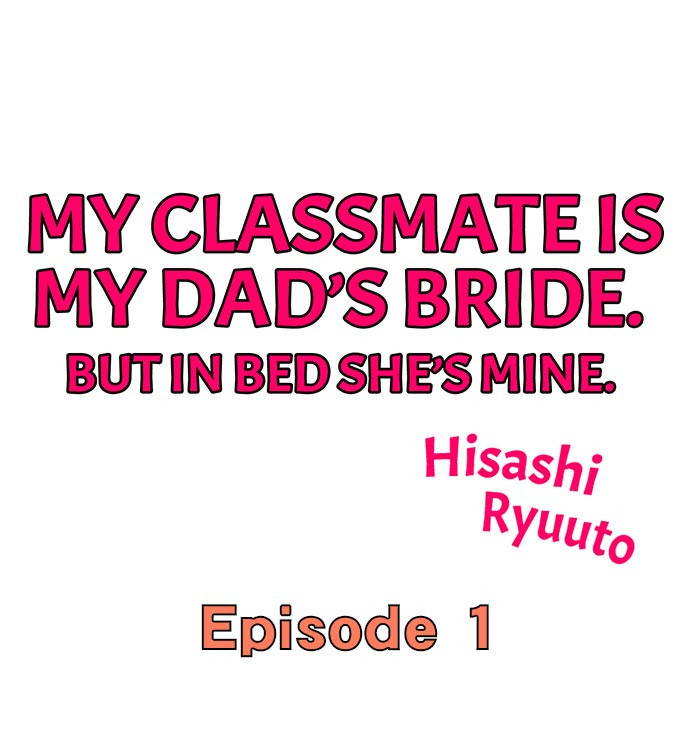 [Hisashi Ryuuto] My Classmate is My Dad's Bride, But in Bed She's Mine. (Ch.1-75) [English]