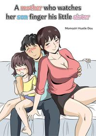 [Momoziri Hustle Dou] Imouto no Onanie o Tetsudau Ani Sore o Mimamoru Haha | A mother who watches her son finger his little sister [English]