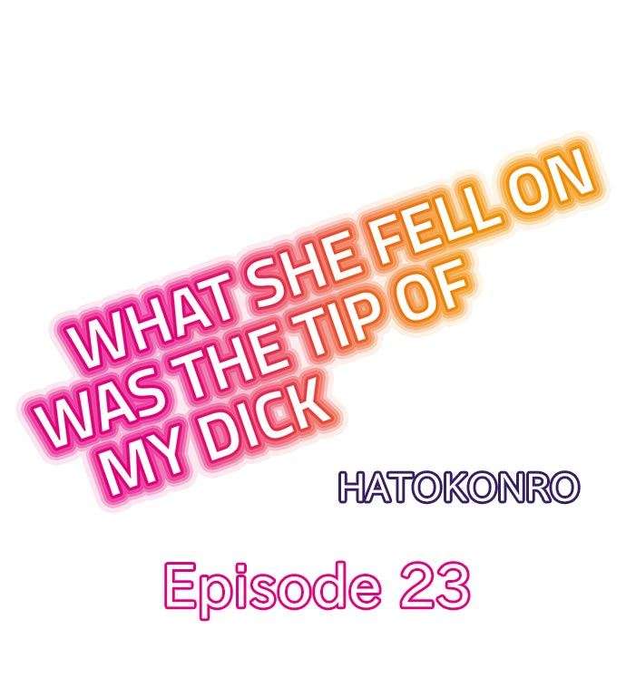 What She Fell On Was The Tip Of My Dick 40