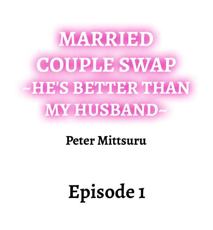 [Peter Mittsuru] Married Couple Swap: He’s Better Than My Husband (Ch.1-11) [English]