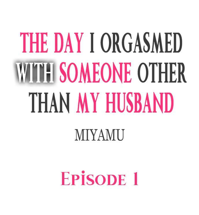 [Miyamu] The Day I Orgasmed With Someone Other Than My Husband (Ch.1-15) [English]