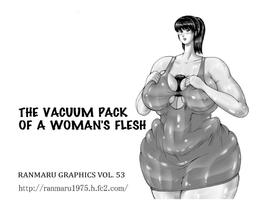 [Ranmaru Graphics (Ranmaru)] The Vacuum Pack Of A Woman's Flesh [English] [Rinruririn]