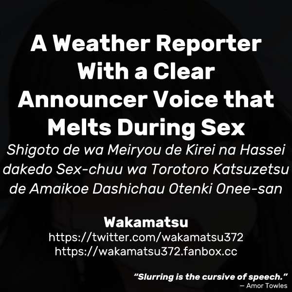 [Wakamatsu] Shigoto de wa Meiryou de Kirei na Hassei dakedo Sex-chuu wa Torotoro Katsuzetsu de Amaikoe Dashichau Otenki Onee-san | A Weather Reporter With a Clear Announcer Voice that Melts During Sex [English]