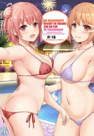 [studio A (Inanaki Shiki)] Jounetsuteki na Natsu no Resort o Yuigahama Oyako to. - Un Apasionante Resort de Verano con un Par de Yuigahamas. (Yahari Ore no Seishun Love Come wa Machigatteiru.) [Spanish] [El Tio Nephi] [2022-11-05]