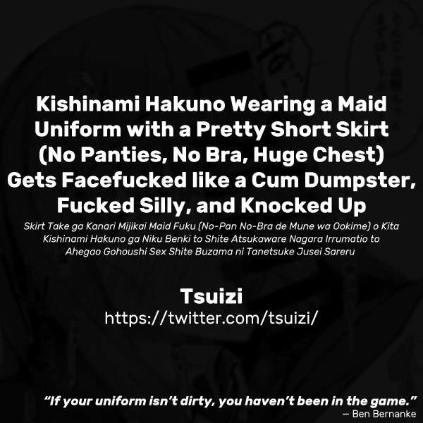 [Tsuizi] Skirt Take ga Kanari Mijikai Maid Fuku (No-Pan No-Bra de Mune wa Ookime) o Kita Kishinami Hakuno ga Niku Benki to Shite Atsukaware Nagara Irrumatio to Ahegao Gohoushi Sex Shite Buzama ni Tanetsuke Jusei Sareru (Fate/Extra) [English]