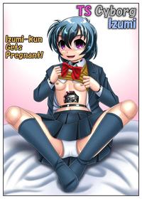 TS Cyborg Izumi: Izumi-kun Gets Pregnant! [Oneshot]